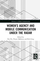 Advances in Mobile Communication- Women’s Agency and Mobile Communication Under the Radar