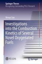 Springer Theses- Investigations into the Combustion Kinetics of Several Novel Oxygenated Fuels