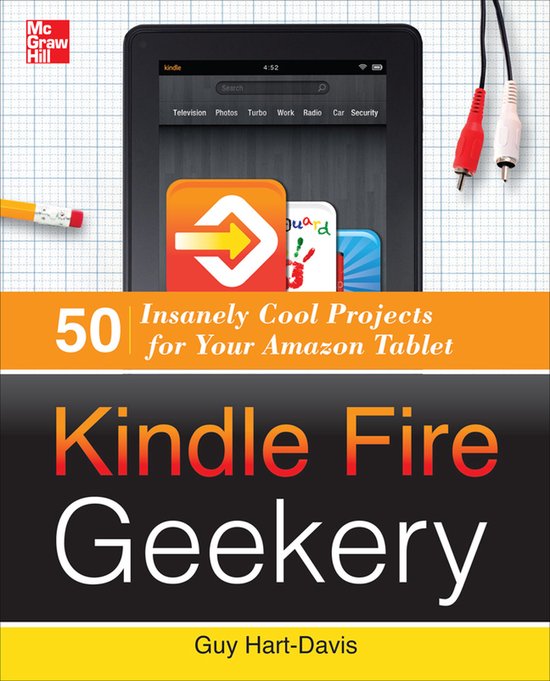 Kindle Fire Geekery: 50 Insanely Cool Projects For Your Amaz - cover