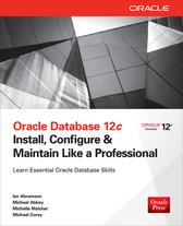 Oracle Database 12C: Install, Configure & Maintain Like A Pr