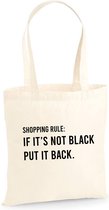 Katoenen tas - Shopping rule: if it's not black put it back