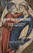 Lieve Ganymedes. Homo-erotische gedichten uit de middeleeuwen