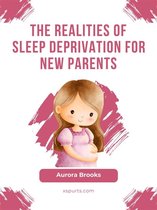 The Realities of Sleep Deprivation for New Parents