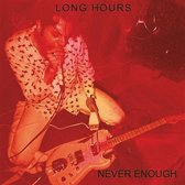 Long Hours - Never Enough (LP)