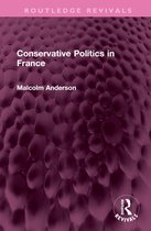 Routledge Revivals- Conservative Politics in France