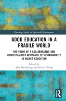 Routledge Studies in Sustainable Development- Good Education in a Fragile World