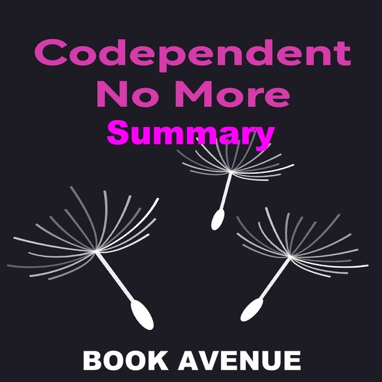 Codependent No More Summary, Book Avenue 9798368937854 Boeken