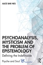 Psyche and Soul- Psychoanalysis, Mysticism and the Problem of Epistemology