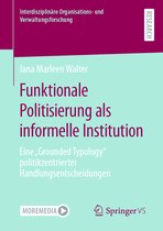 Interdisziplinäre Organisations- und Verwaltungsforschung- Funktionale Politisierung als informelle Institution