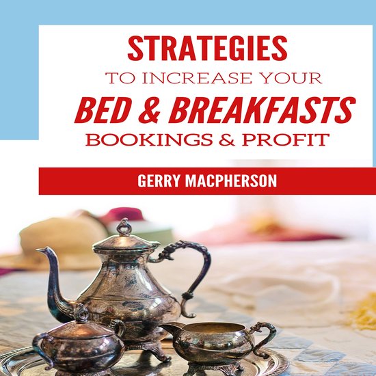 Strategies to Increase Your Bed & Breakfasts Bookings & Prof ... - cover