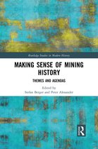 Routledge Studies in Modern History- Making Sense of Mining History