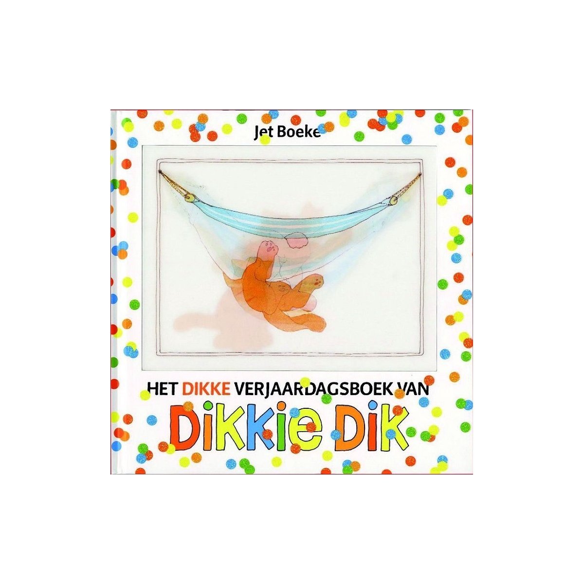 Dikkie Dik - Het dikke verjaardagsboek van Dikkie Dik - Jet Boeke