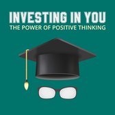 Investing In You - The Power of Positive Thinking