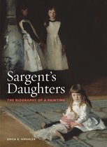 Sargent’s Daughters: The Biography of a Painting