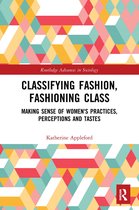 Routledge Advances in Sociology- Classifying Fashion, Fashioning Class