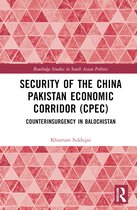 Routledge Studies in South Asian Politics- Security of the China Pakistan Economic Corridor (CPEC)