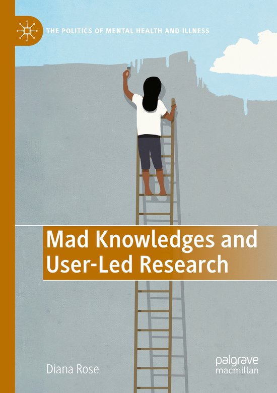 The Politics of Mental Health and Illness- Mad Knowledges an ... - cover