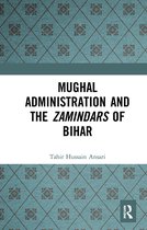 Mughal Administration and the Zamindars of Bihar