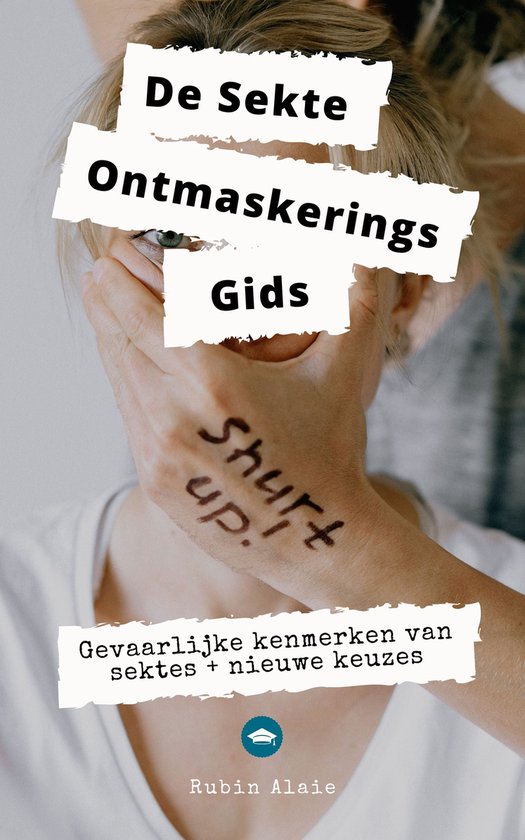 Sektes: De Ultieme Ontmaskeringsgids - Het Ultieme Boek Met Alle Gevaarlijke Kenmerken Van Iedere Sekte En Tools Om Jezelf Los Te Weken & Beschermen