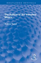 Routledge Revivals-The Politics of the Yorkshire Miners