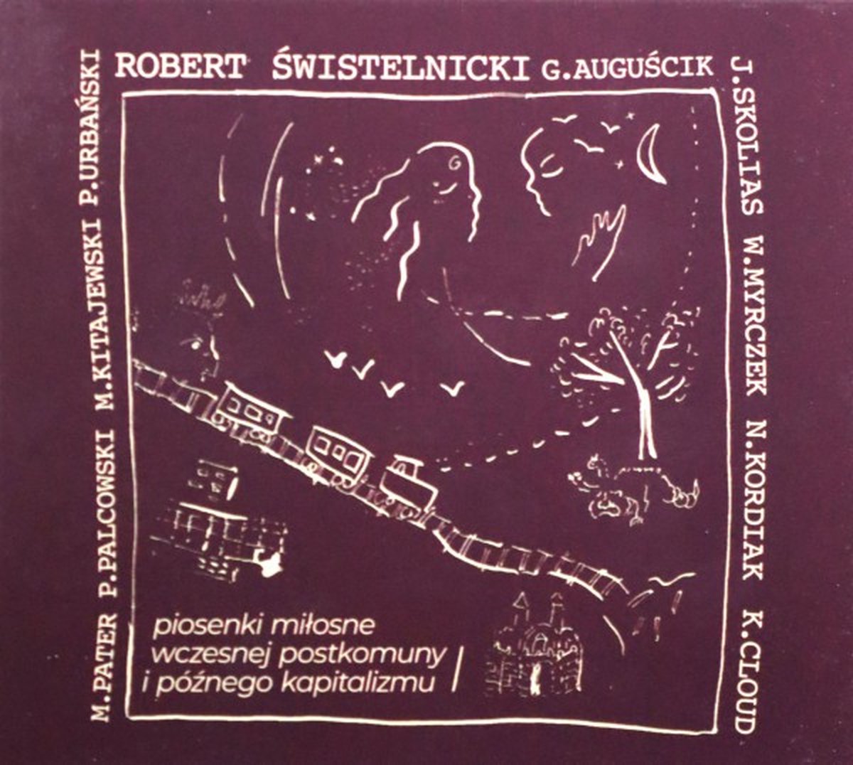 Robert Świstelnicki: Piosenki Miłosne Wczesnej Postkomuny i Późnego Kapitalizmu I [CD]