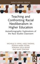 Routledge Research in Race and Ethnicity in Education- Teaching and Confronting Racial Neoliberalism in Higher Education