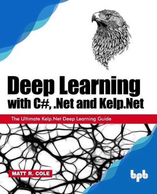 Deep Learning with C#, .Net and Kelp.Net: - cover