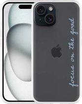 Cazy Hoesje geschikt voor iPhone 15 Focus On The Good