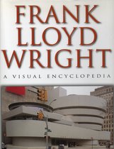 Visual Encyclopedia Of Frank Lloyd Wright