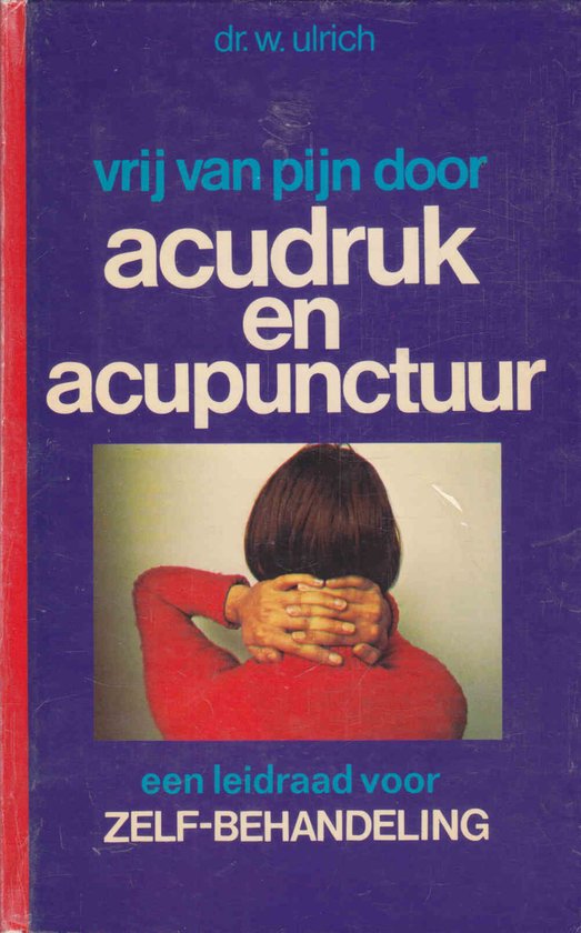 9789061341116 - Vrij van pijn door acudruk en acupunctuur