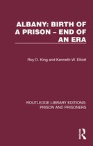 Routledge Library Editions: Prison and Prisoners- Albany: Birth of a Prison – End of an Era