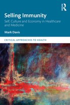 Critical Approaches to Health- Selling Immunity Self, Culture and Economy in Healthcare and Medicine
