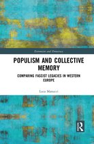 Routledge Studies in Extremism and Democracy- Populism and Collective Memory