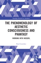 Routledge Research in Aesthetics-The Phenomenology of Aesthetic Consciousness and Phantasy