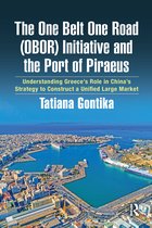 The One Belt One Road (OBOR) Initiative and the Port of Piraeus