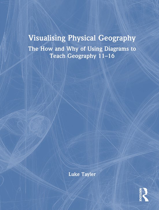 Visualising Physical Geography: The How and Why of Using Dia ... - cover