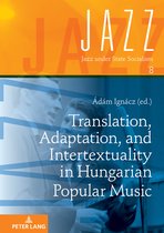 Jazz Under State Socialism- Translation, Adaptation, and Intertextuality in Hungarian Popular Music
