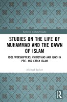 Variorum Collected Studies- Studies on the Life of Muhammad and the Dawn of Islam