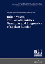 Potsdam Linguistic Investigations- Urban Voices: The Sociolinguistics, Grammar and Pragmatics of Spoken Russian