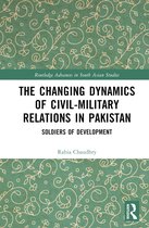 Routledge Advances in South Asian Studies-The Changing Dynamics of Civil Military Relations in Pakistan