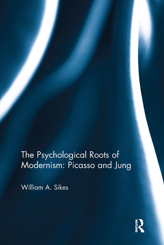 The Psychological Roots of Modernism: Picasso and Jung - cover