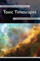 Series in Ecology and History- Toxic Timescapes