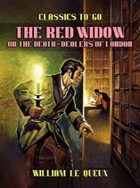 Classics To Go - The Red Widow; or, The Death-Dealers of London