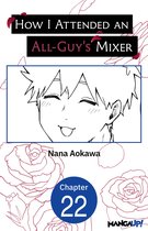 How I Attended an All-Guy's Mixer CHAPTER SERIALS 22 - How I Attended an All-Guy's Mixer #022