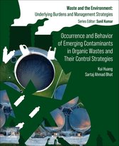 Waste And The Environment: Underlying Burdens And Management Strategies - Occurrence and Behavior of Emerging Contaminants in Organic Wastes and Their Control Strategies