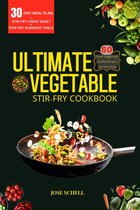 The Ultimate Vegetable Stir-Fry Cookbook