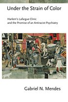 Cornell Studies in the History of Psychiatry- Under the Strain of Color