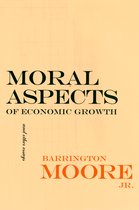 The Wilder House Series in Politics, History and Culture- Moral Aspects of Economic Growth, and Other Essays