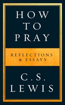 How to Pray Reflections  Essays