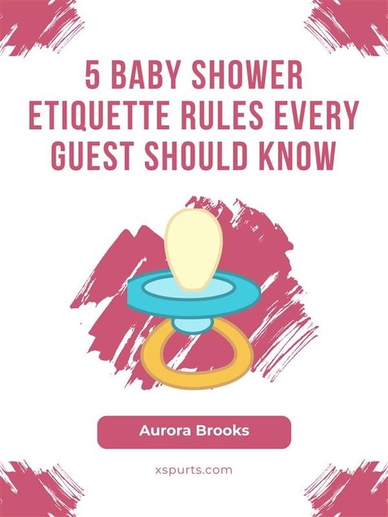 5 Baby Shower Etiquette Rules Every Guest Should Know (ebook), Aurora